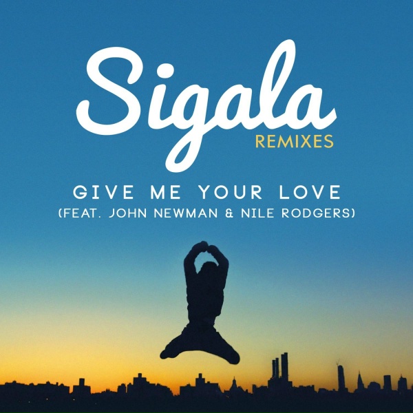 Sigala feat. John Newman, Nile Rodgers - Give Me Your Love [Cedric Gervais Remix]