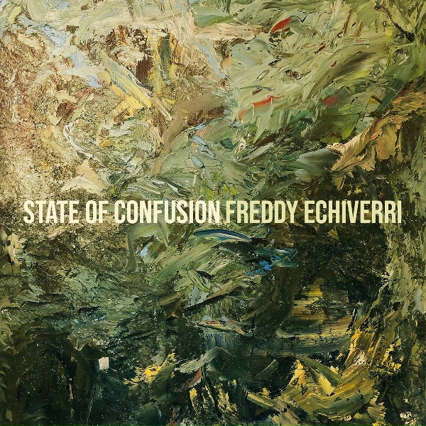 Freddy Echiverri - State of Confusion