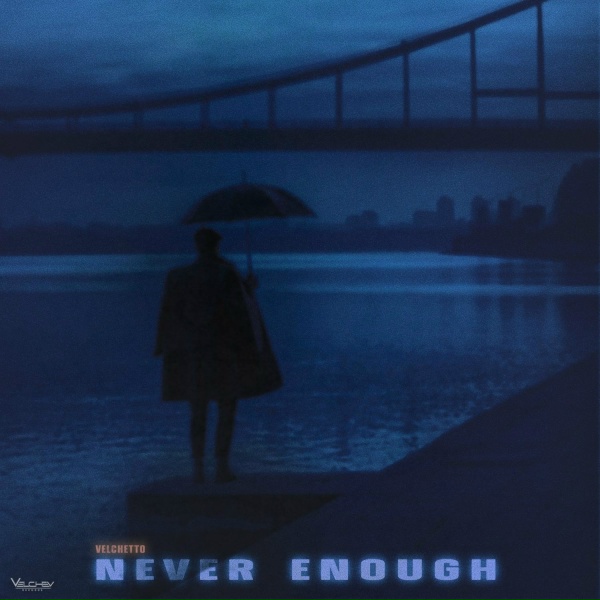 Velchetto - Never Enough (Voxless Mix)
