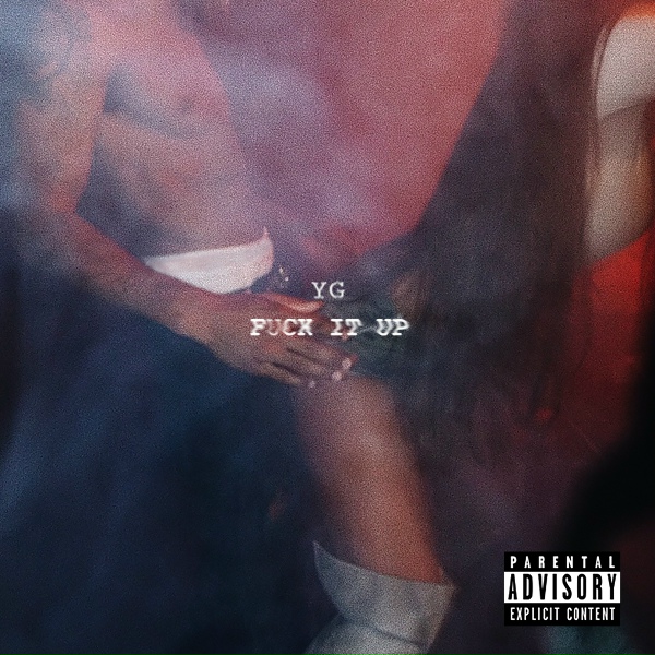 YG - Fuck It Up