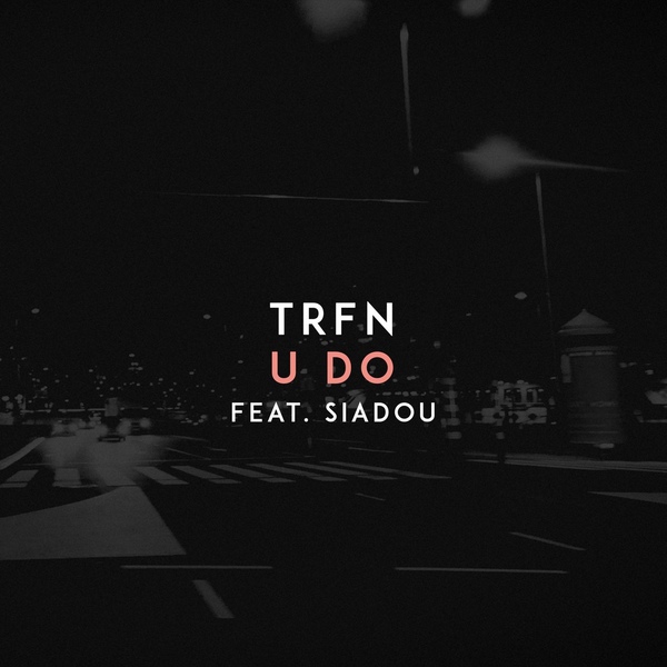 Trfn feat. Siadou - U Do