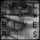 Lykke Li - I Follow Rivers (Radio Edit) (Radio Edit)