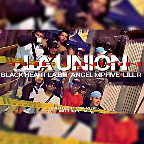 Black Heart LaBH feat. ANGEL MPFIVE, Lill R - La Uni&oacute;n