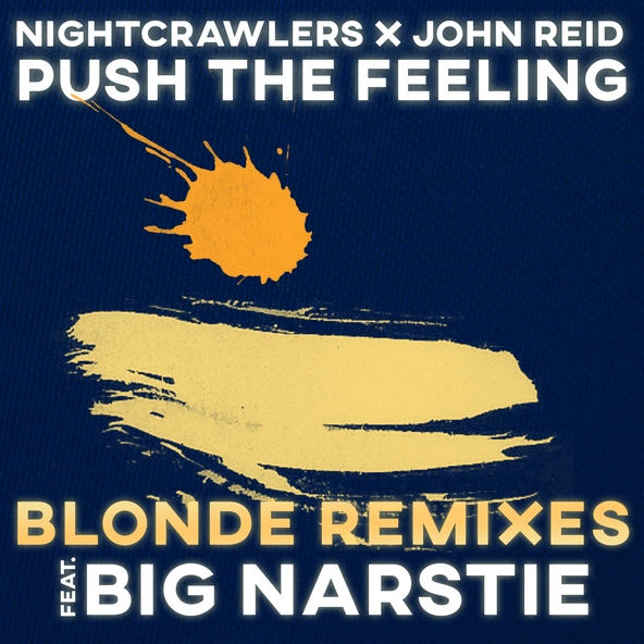 Nightcrawlers, John Reid feat. Big Narstie - Push the Feeling (Blonde Vocal Club Mix)