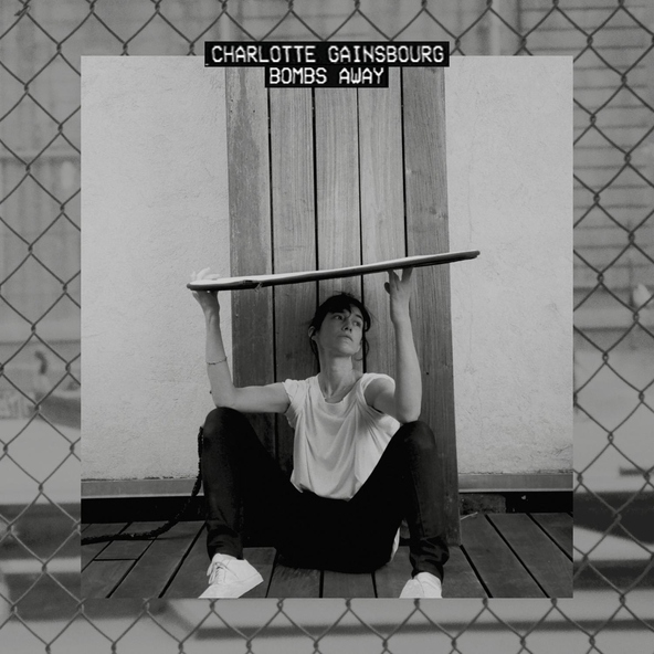 Charlotte Gainsbourg - Bombs Away