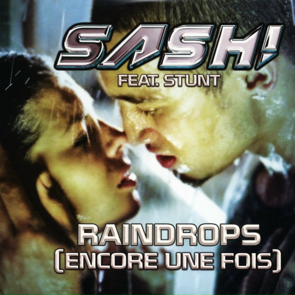 Sash! feat. Stunt - Raindrops (Encore une fois Pt. II)
