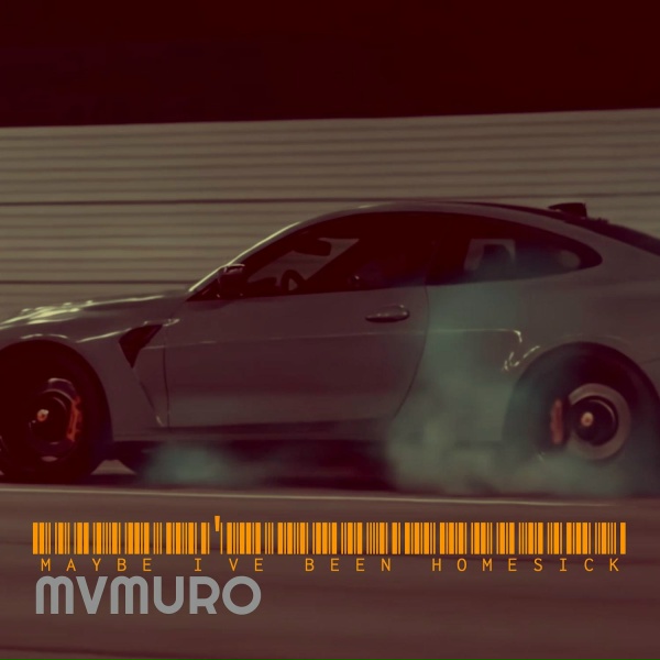 MVMURO - Maybe I've Been Homesick