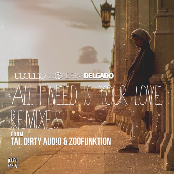 Deorro, Adrian Delgado - All I Need Is Your Love