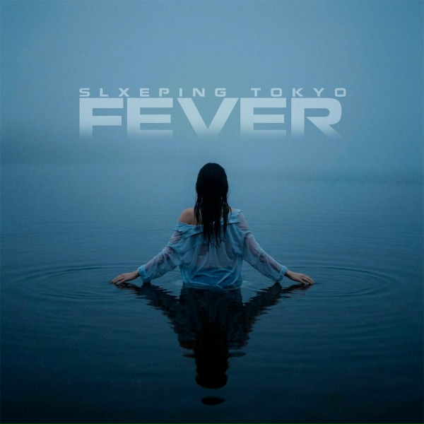SLXEPING TOKYO - Fever
