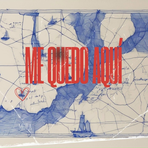 MOYA - Me Quedo Aqu&iacute;