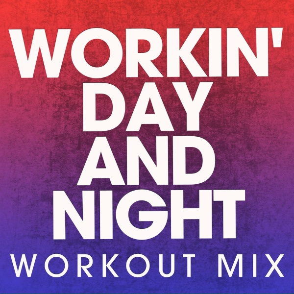 Power Music Workout - Workin' Day and Night