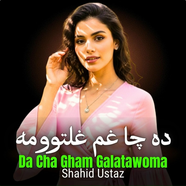 Shahid Ustaz - Da Cha Gham Galatawoma