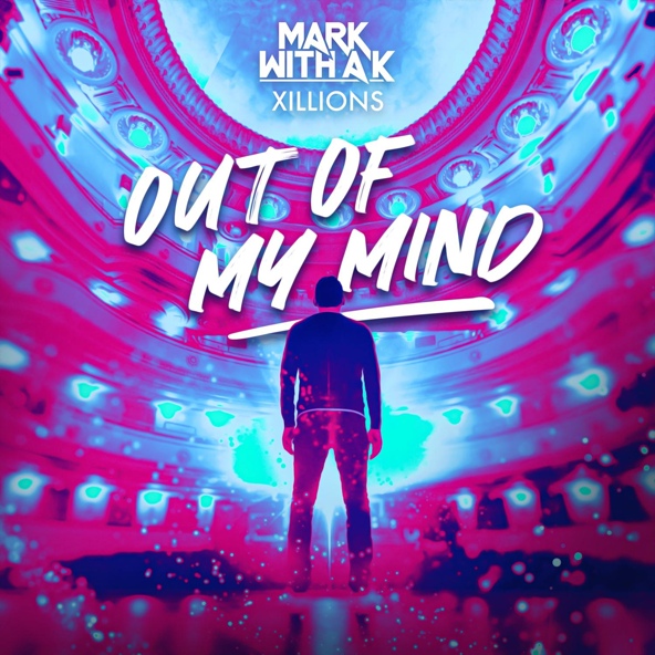 Mark With a K, Xillions - Out Of My Mind