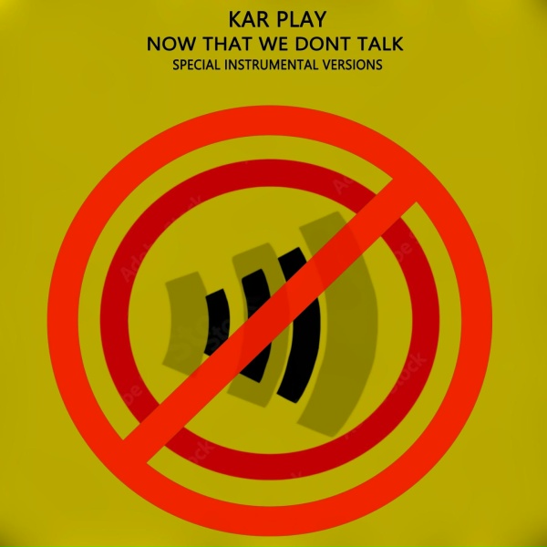 Kar Play - Now That We Dont Talk