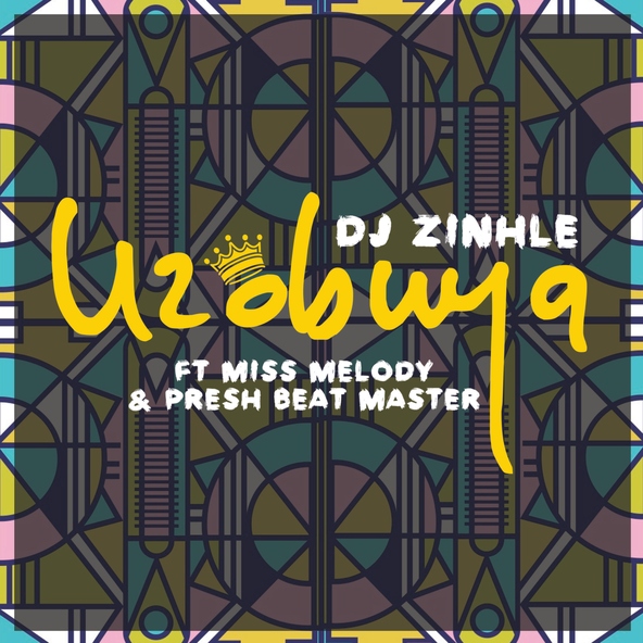 DJ Zinhle feat. Miss Melody, Presh Beat Master - Uzobuya