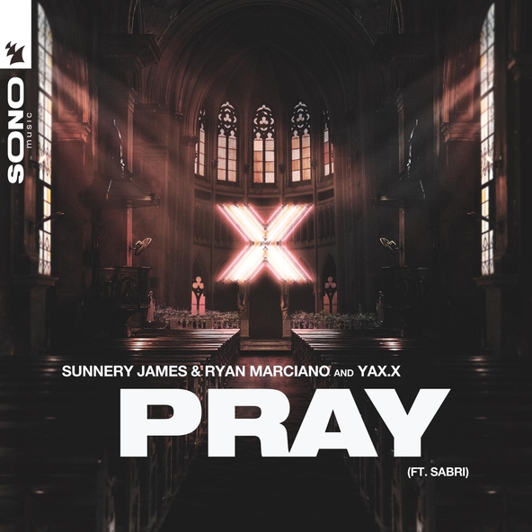 Sunnery James & Ryan Marciano, YAX.X feat. SABRI - PRAY