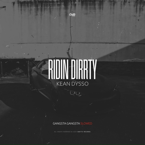 KEAN DYSSO - Ridin Dirrty