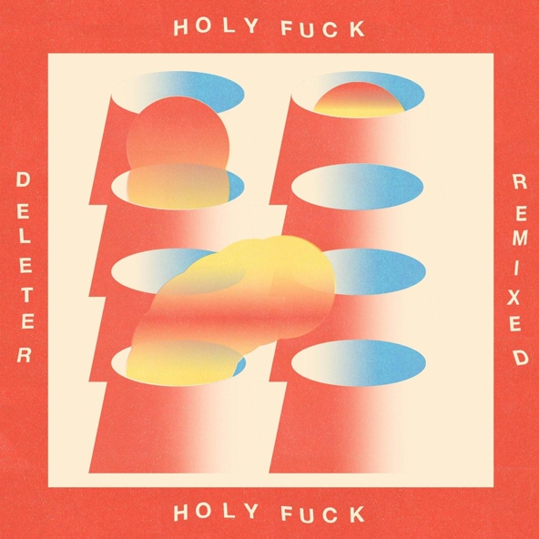 Holy Fuck feat. Angus Andrew - Deleters