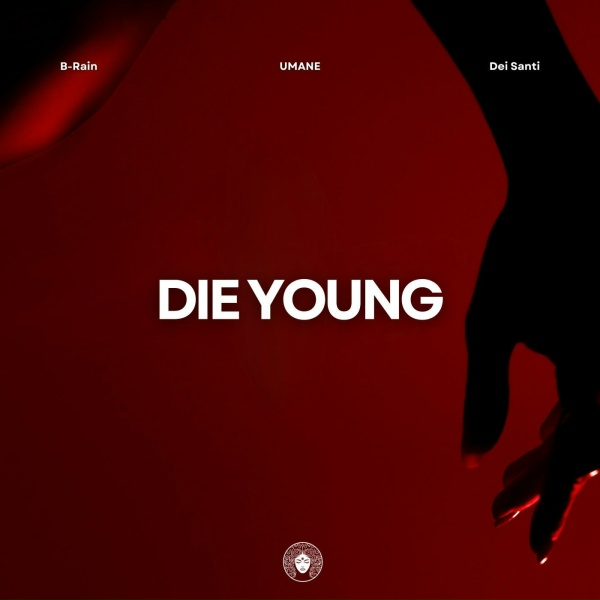 B-Rain, UMANE, Dei Santi - Die Young
