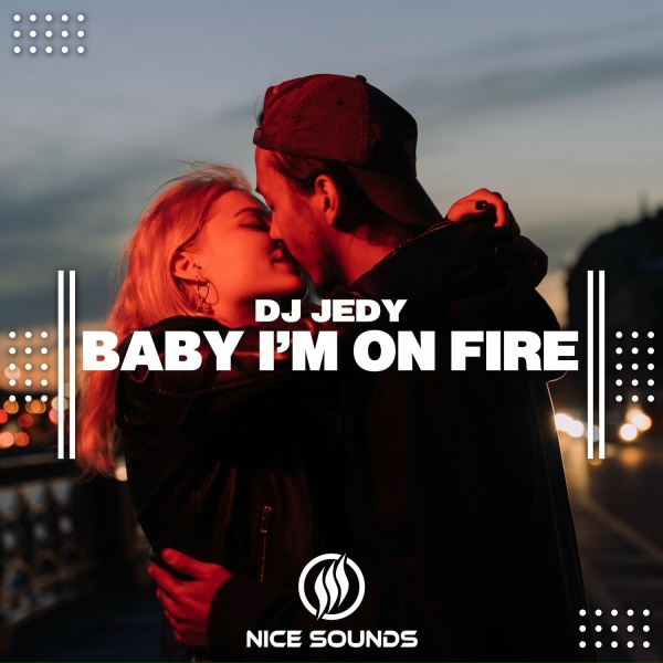 DJ Jedy - Baby I&rsquo;m on Fire