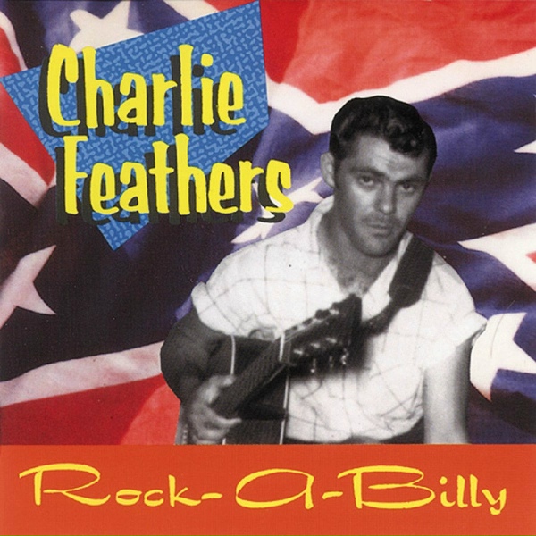 Charlie Feathers - So Ashamed