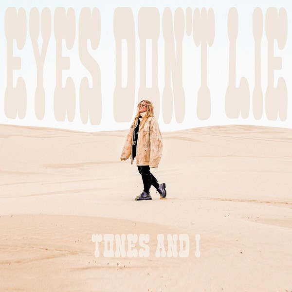 Tones and I - Eyes Don&rsquo;t Lie
