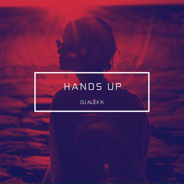 Dj Alex K - Hands Up