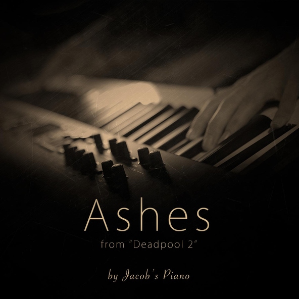 Jacob's Piano - Ashes (From "Deadpool 2")