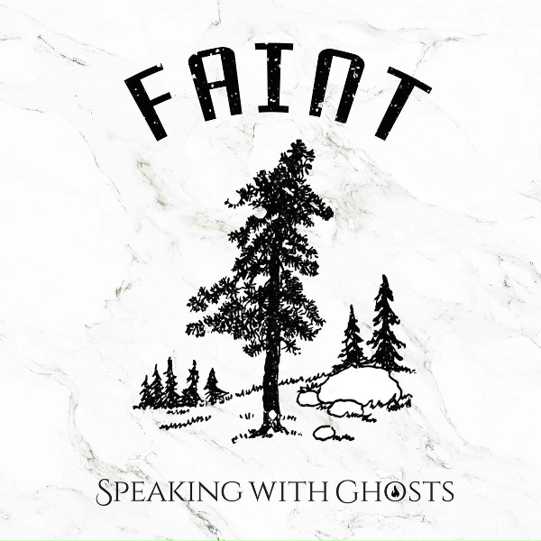 Speaking With Ghosts - Faint