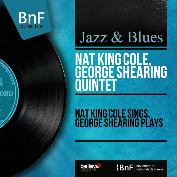 Nat King Cole, George Shearing Quintet - A Beautiful Friendship