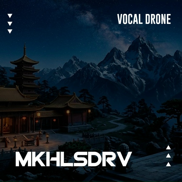 MKHLSDRV - Vocal drone