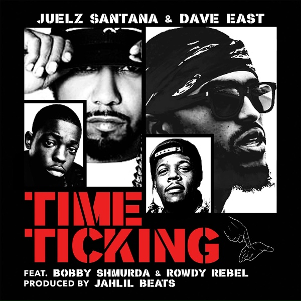 Juelz Santana, Dave East feat. Bobby Shmurda, Rowdy Rebel - Time Ticking