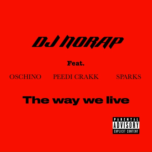 DJ NORAP feat. OSCHINO, PEEDI CRAKK, SPARKS - THE WAY WE LIVE
