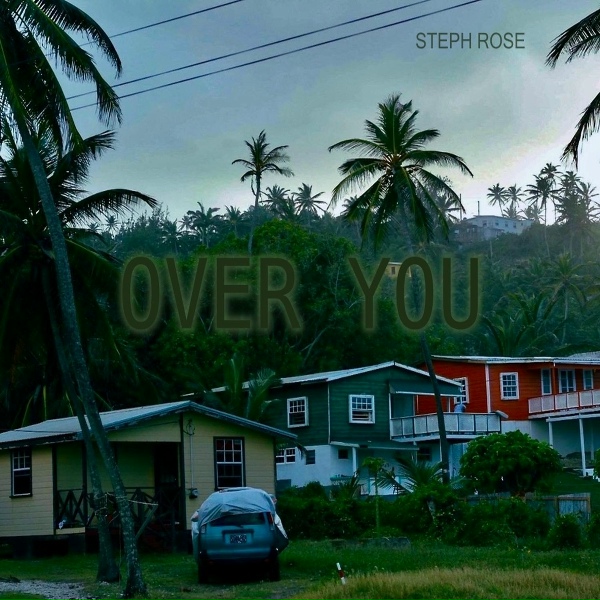 Steph Rose - Over You
