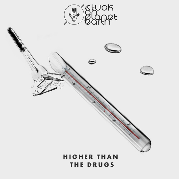 Stuck On Planet Earth - Higher Than The Drugs