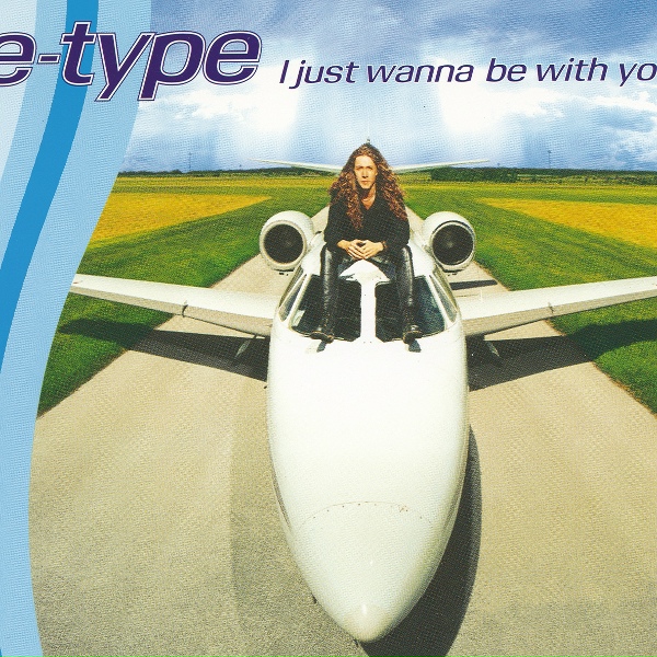 E-Type - I Just Wanna Be With You