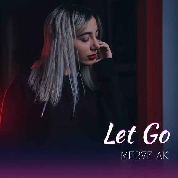 Merve Ak - Let Go