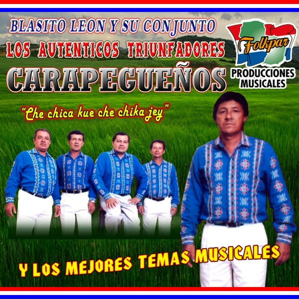 Blasito Le&oacute;n y su Conjunto Los Autenticos Triunfadores Carapegue&ntilde;os - Ahayhu nde rekomi