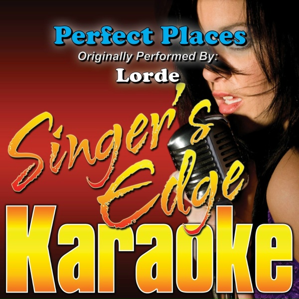 Singer's Edge Karaoke - Perfect Places (Originally Performed by Lorde) [Instrumental]