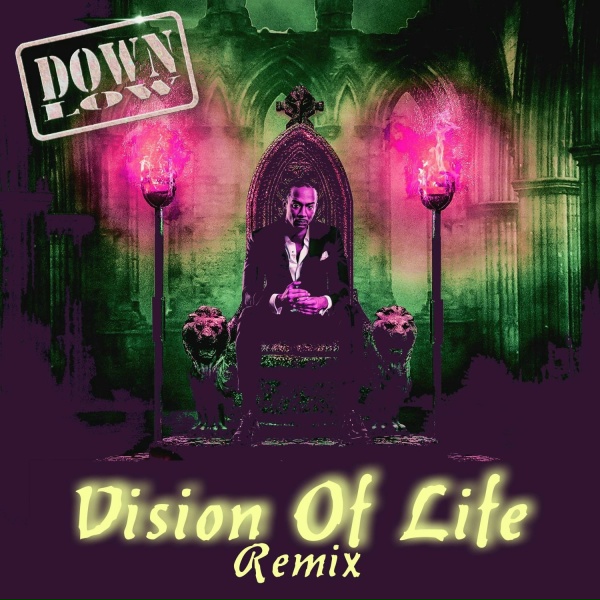 Down Low - Vision of Life