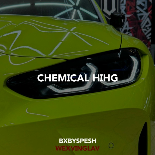 BXBYSPESH, wexvinglav - chemical high I