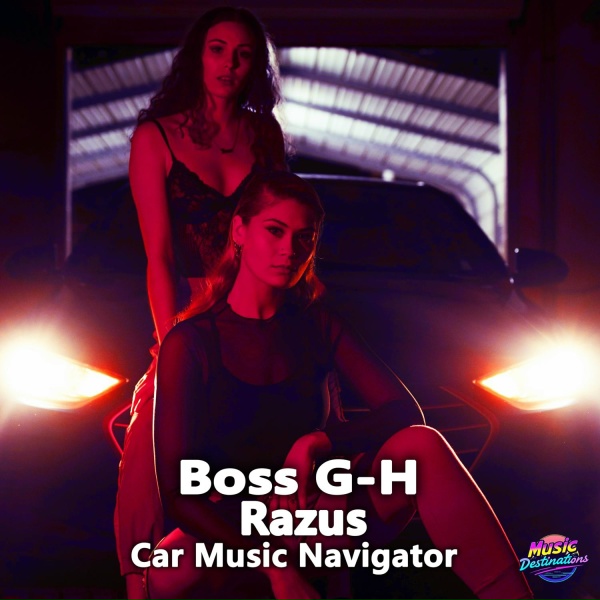 Boss G-H, Razus - Car Music Navigator