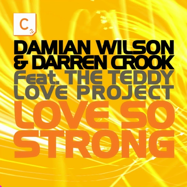 Damian Wilson, Darren Crook feat. The Teddy Love Project - Love So Strong