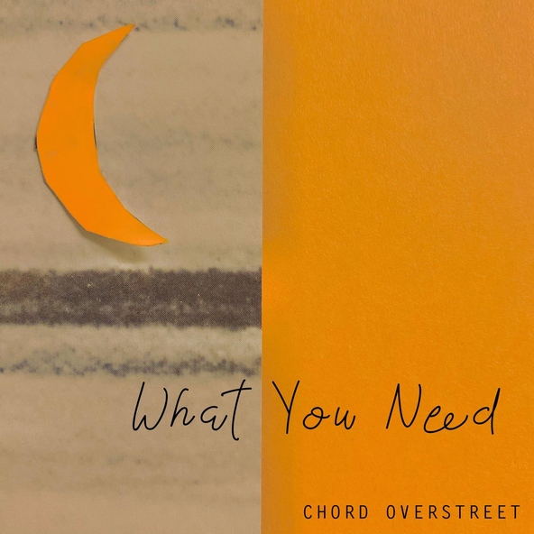 Chord Overstreet - What You Need