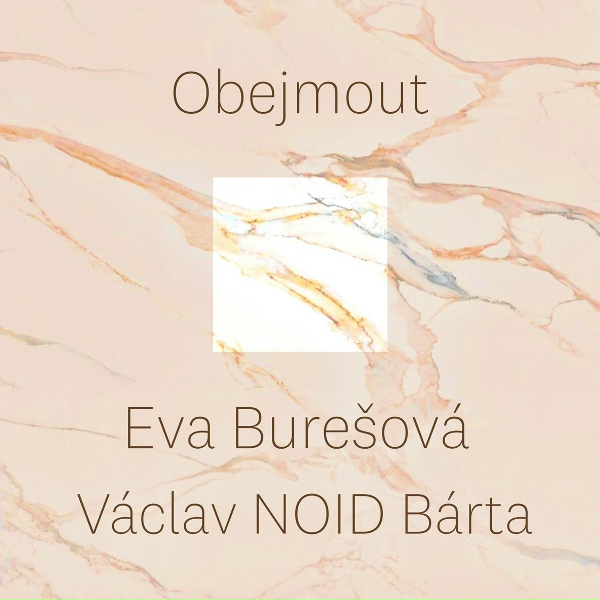 V&aacute;clav NOID B&aacute;rta feat. Eva Bure&scaron;ov&aacute; - Obejmout (feat. Eva Bure&scaron;ov&aacute;)