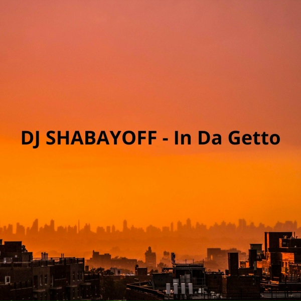 DJ SHABAYOFF - In Da Getto