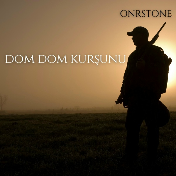 OnrStone - Dom Dom Kurşunu