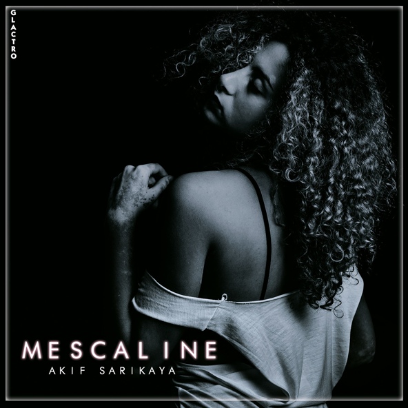 Akif Sarıkaya - Mescaline
