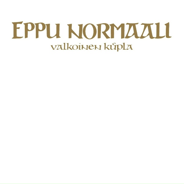 Eppu Normaali - Eih&auml;n T&auml;m&auml;n Nyt N&auml;in Pit&auml;nyt Olla