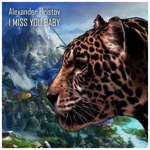 Alexander Hristov - I Miss You Baby ( Original Mix )